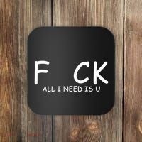 Fuck You All I Need Is U Coaster thumb 0