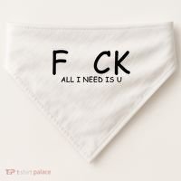 Fuck You All I Need Is U USA-Made Doggie Bandana thumb 0