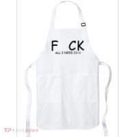 Fuck You All I Need Is U Apron thumb 0