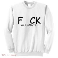 Fuck You All I Need Is U Sweatshirt thumb 0