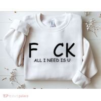 Fuck You All I Need Is U Sweatshirt thumb 2
