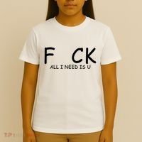 Fuck You All I Need Is U T-Shirt thumb 4