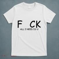 Fuck You All I Need Is U T-Shirt thumb 5
