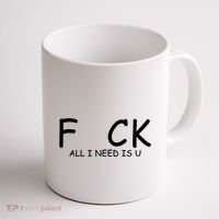 Fuck You All I Need Is U Coffee Mug thumb 1