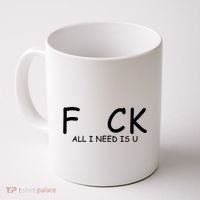 Fuck You All I Need Is U Coffee Mug thumb 0