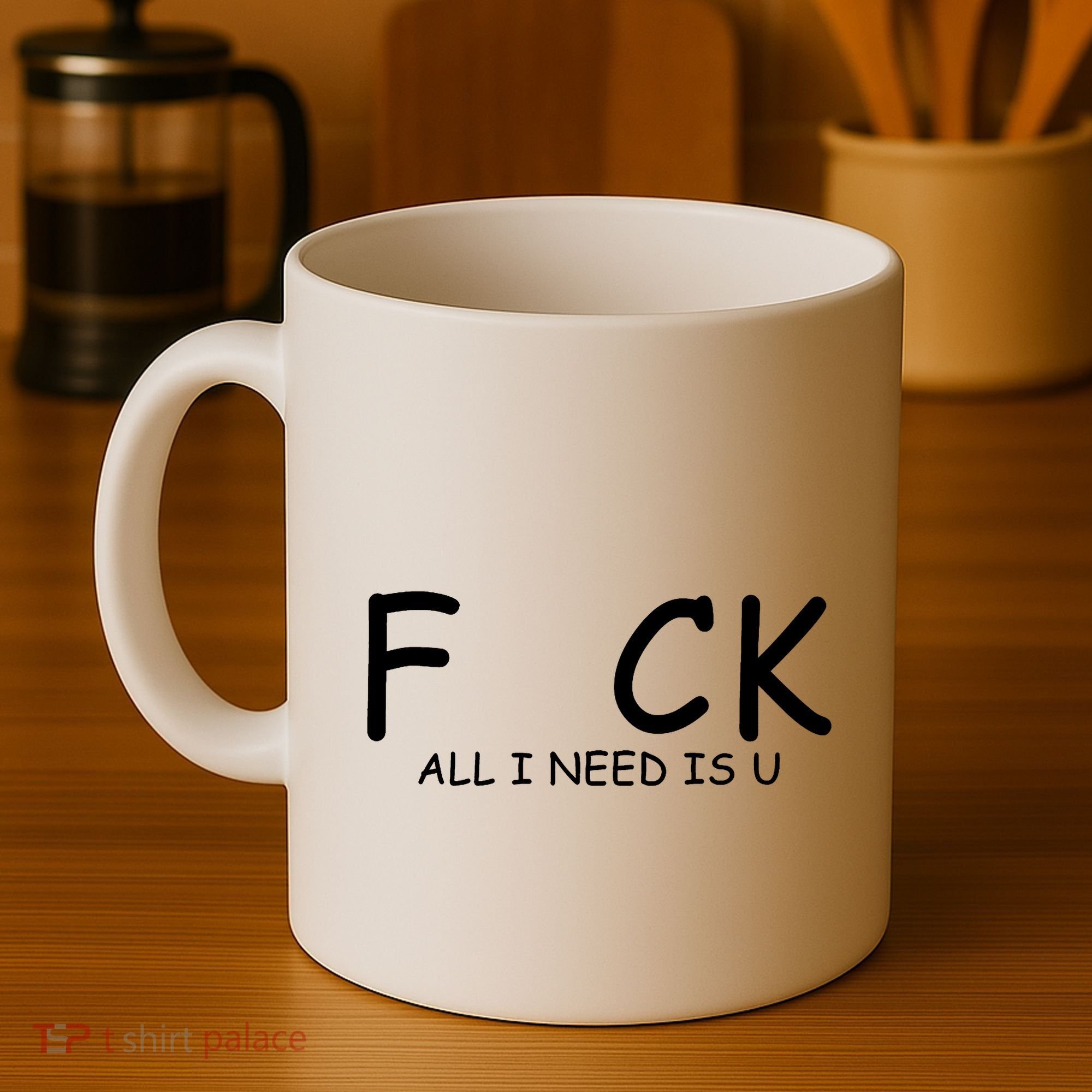Fuck You All I Need Is U Coffee Mug