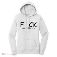Fuck You All I Need Is U Women's Hoodie thumb 0