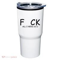 Fuck You All I Need Is U Tumbler thumb 0