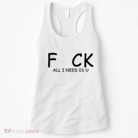 Fuck You All I Need Is U Women's Tank Top thumb 0