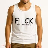 Fuck You All I Need Is U Tank Top thumb 3