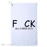 Fuck You All I Need Is U Golf Towel thumb 0