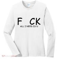 Fuck You All I Need Is U Women's Long Sleeve Shirt thumb 0