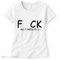 Fuck You All I Need Is U Women's T-Shirt thumb 0