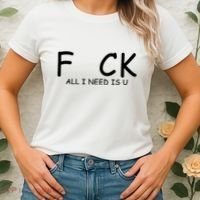 Fuck You All I Need Is U Women's T-Shirt thumb 2