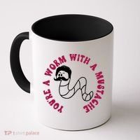 Funny You’re A Worm With A Mustache Meme For Men Women Coffee Mug thumb 0