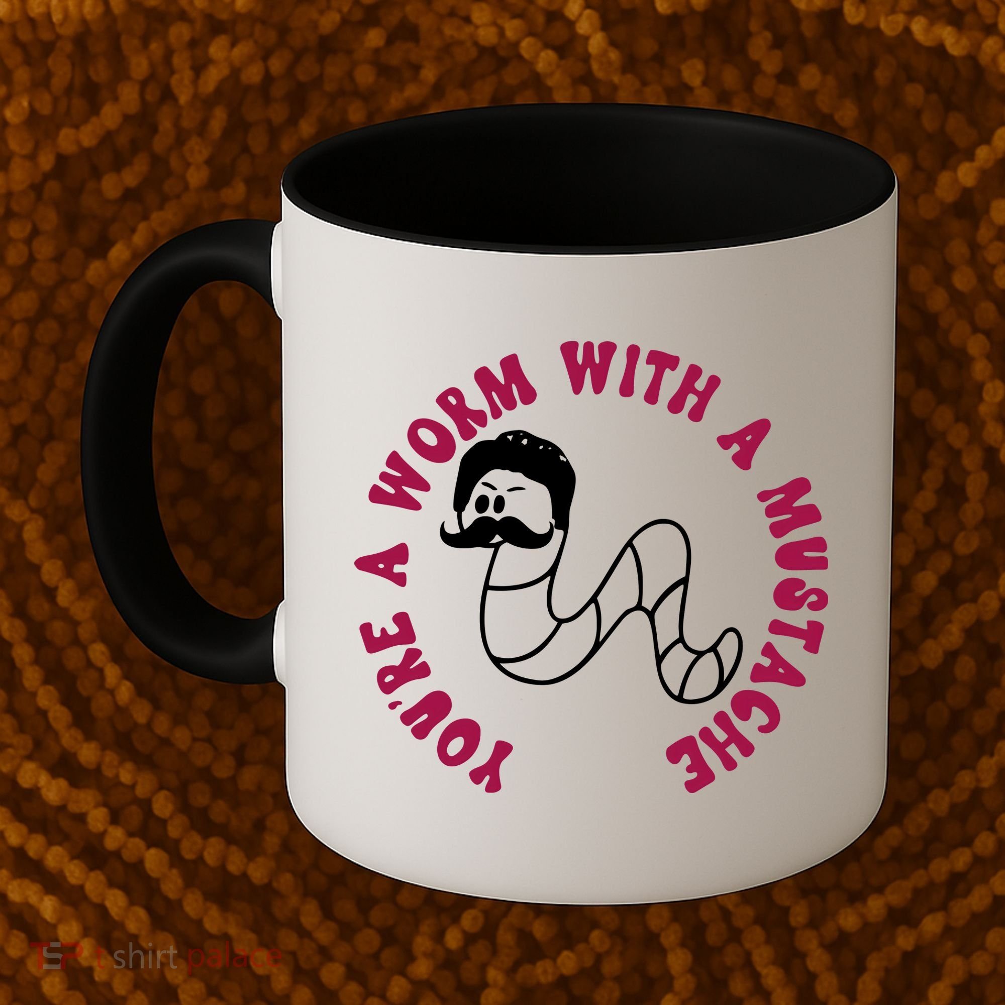 Funny You’re A Worm With A Mustache Meme For Men Women Coffee Mug