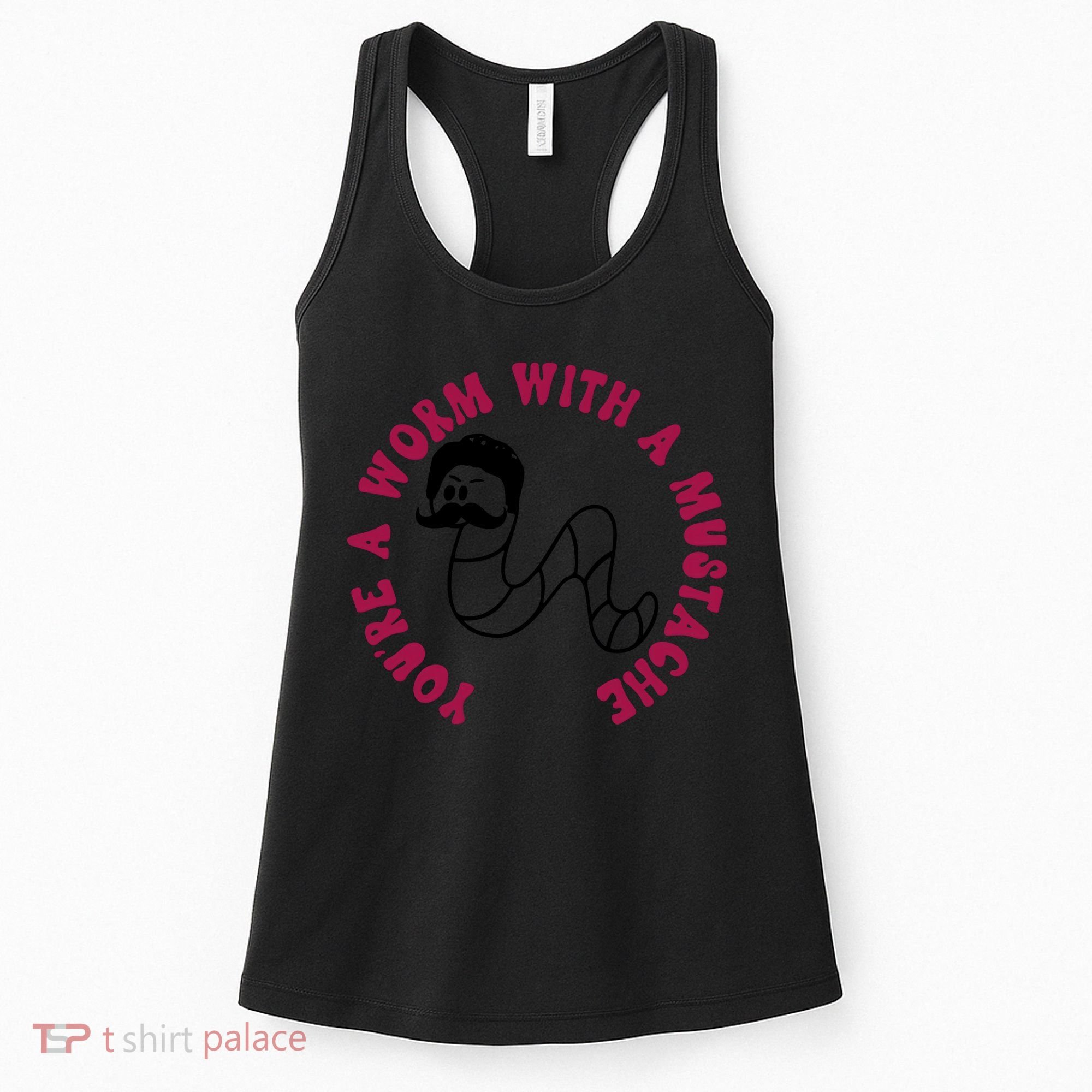 Funny You’re A Worm With A Mustache Meme For Men Women Women's Tank Top