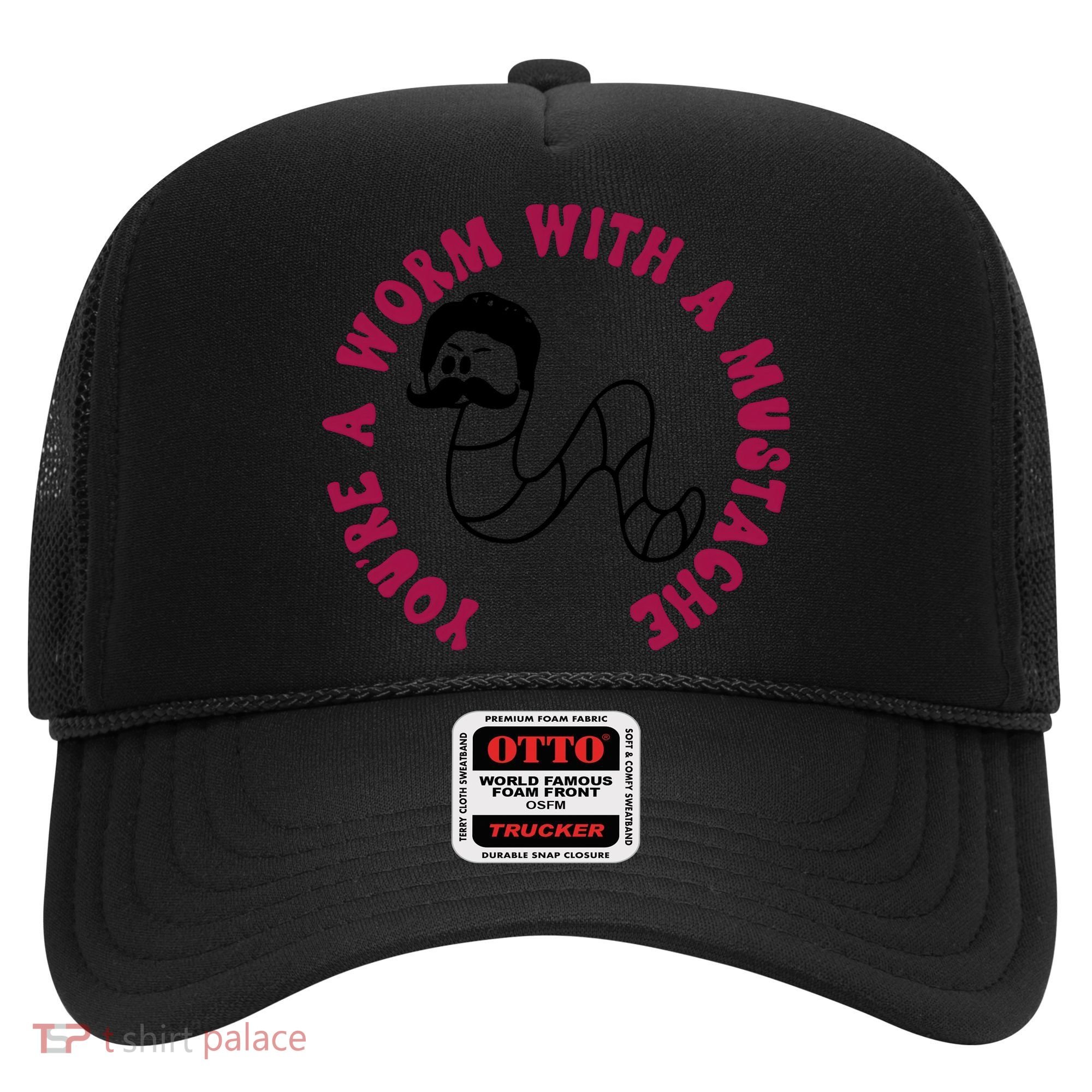 Funny You’re A Worm With A Mustache Meme For Men Women Hat