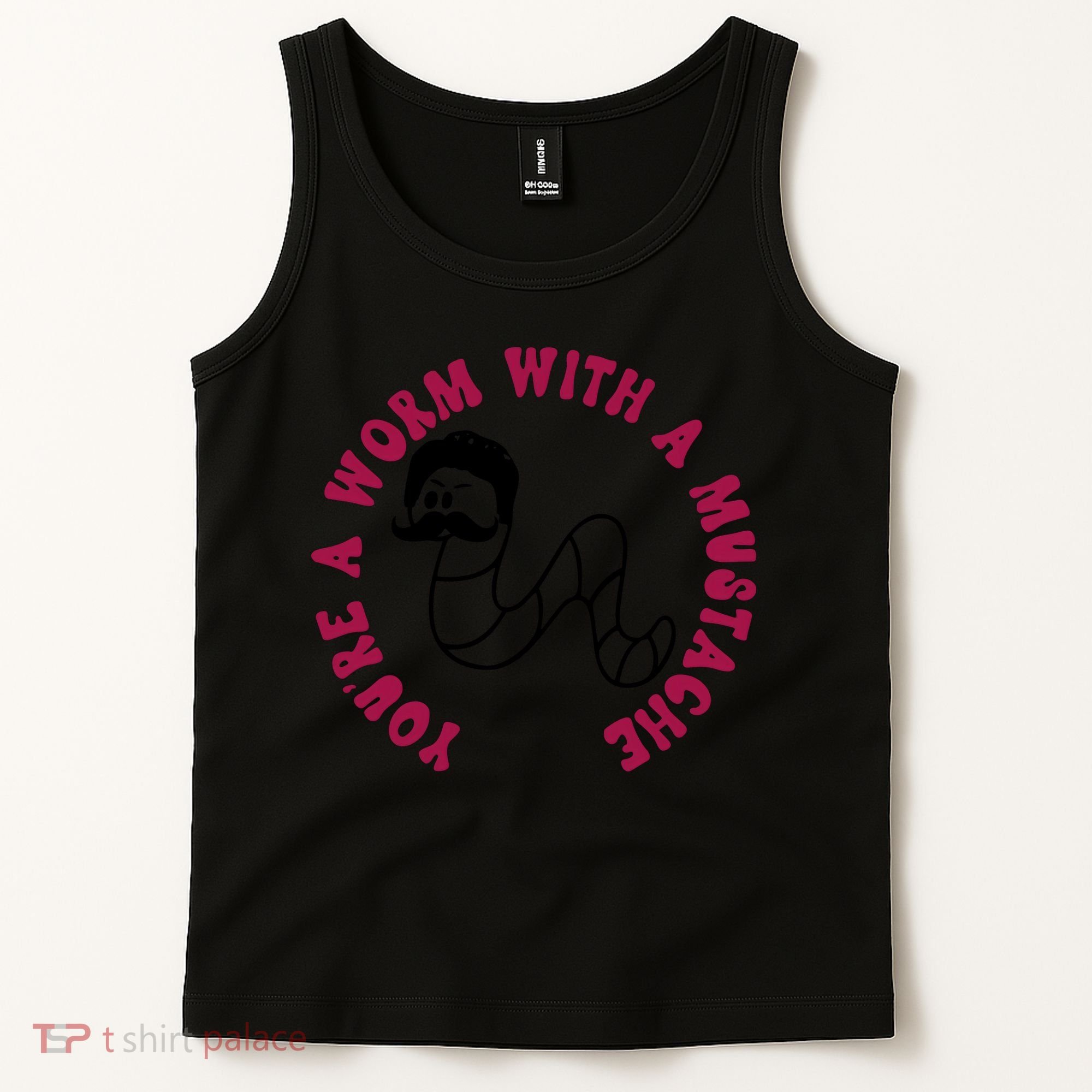 Funny You’re A Worm With A Mustache Meme For Men Women Tank Top