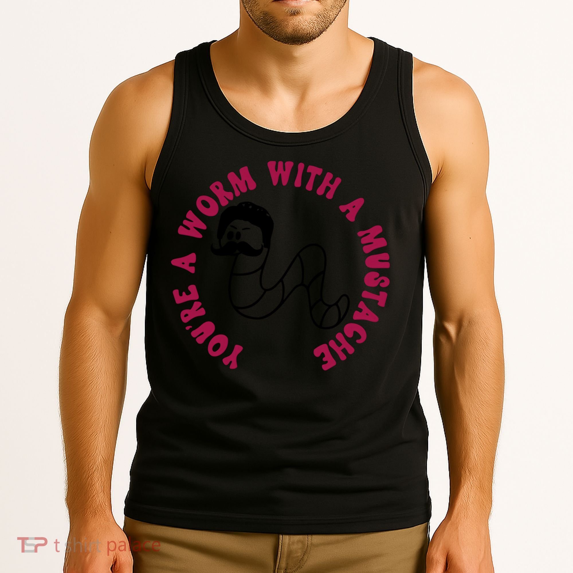 Funny You’re A Worm With A Mustache Meme For Men Women Tank Top