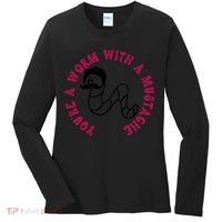 Funny You’re A Worm With A Mustache Meme For Men Women Women's Long Sleeve Shirt thumb 0