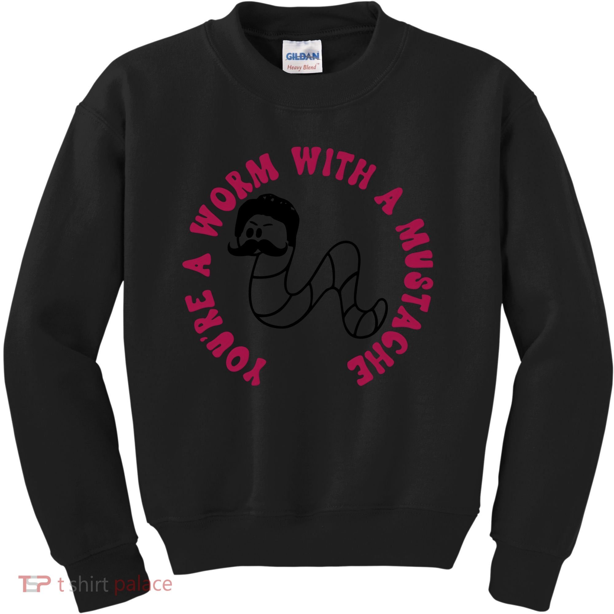 Funny You’re A Worm With A Mustache Meme For Men Women Kids Sweatshirt