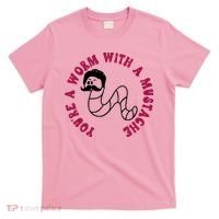 Funny You’re A Worm With A Mustache Meme For Men Women T-Shirt thumb 0