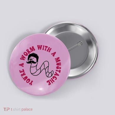 Funny You’re A Worm With A Mustache Meme For Men Women Button
