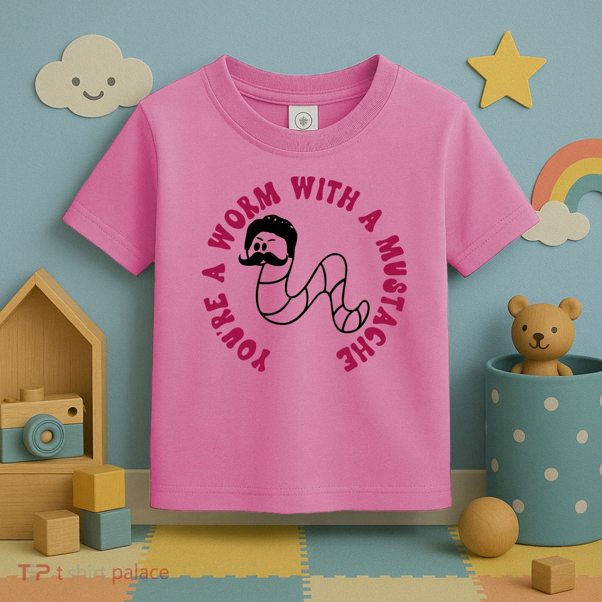 Funny You’re A Worm With A Mustache Meme For Men Women Toddler T-Shirt