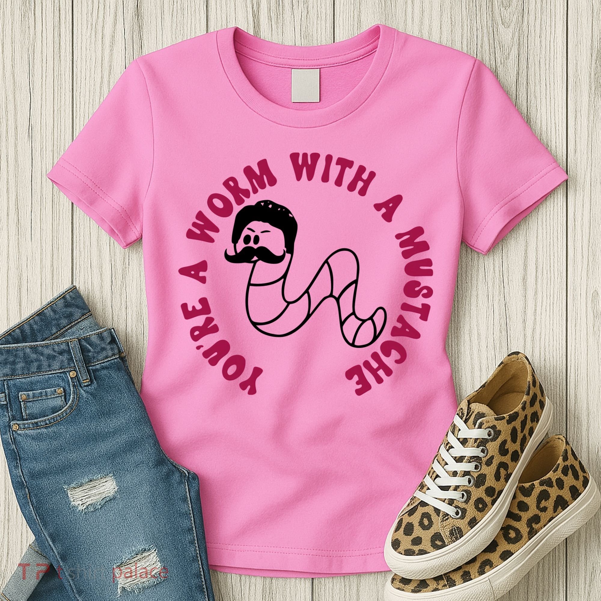 Funny You’re A Worm With A Mustache Meme For Men Women Women's T-Shirt