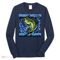 Fish Your Bass Off Funny Fishing Long Sleeve Shirt thumb 0