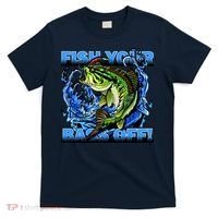 Fish Your Bass Off Funny Fishing T-Shirt thumb 0