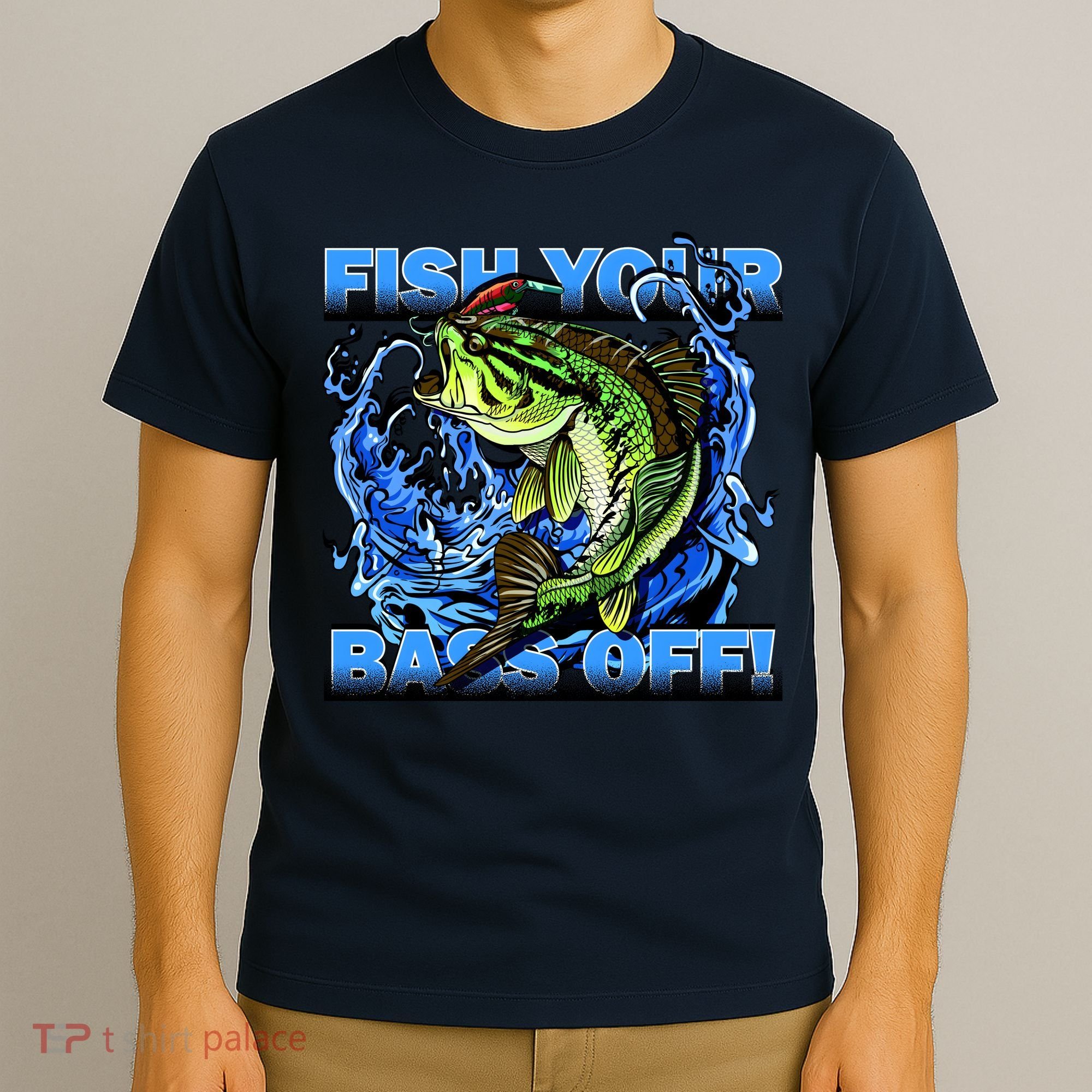 Fish Your Bass Off Funny Fishing T-Shirt