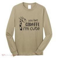 Funny You Bet Giraffe IM Cute Giraffe Lover And Girl Long Sleeve Shirt thumb 0