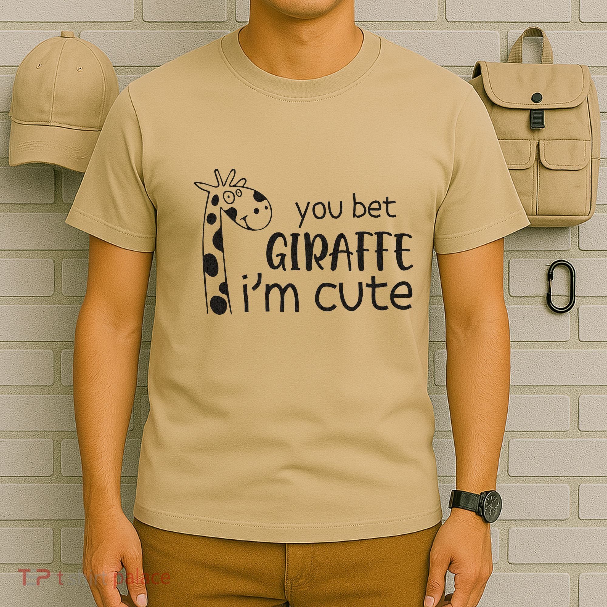 Funny You Bet Giraffe IM Cute Giraffe Lover And Girl T-Shirt