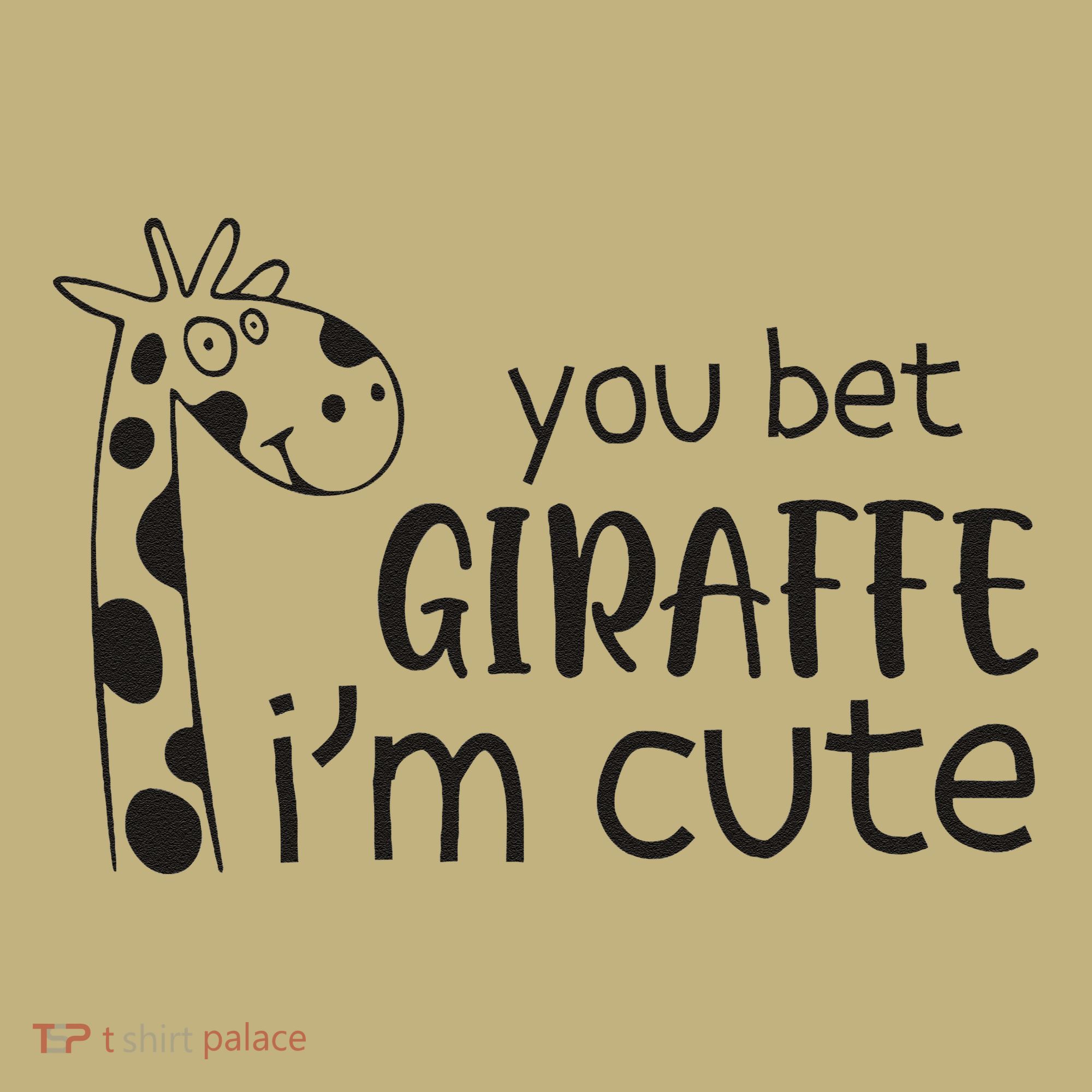 Funny You Bet Giraffe IM Cute Giraffe Lover And Girl T-Shirt