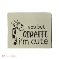 Funny You Bet Giraffe IM Cute Giraffe Lover And Girl Mousepad thumb 0