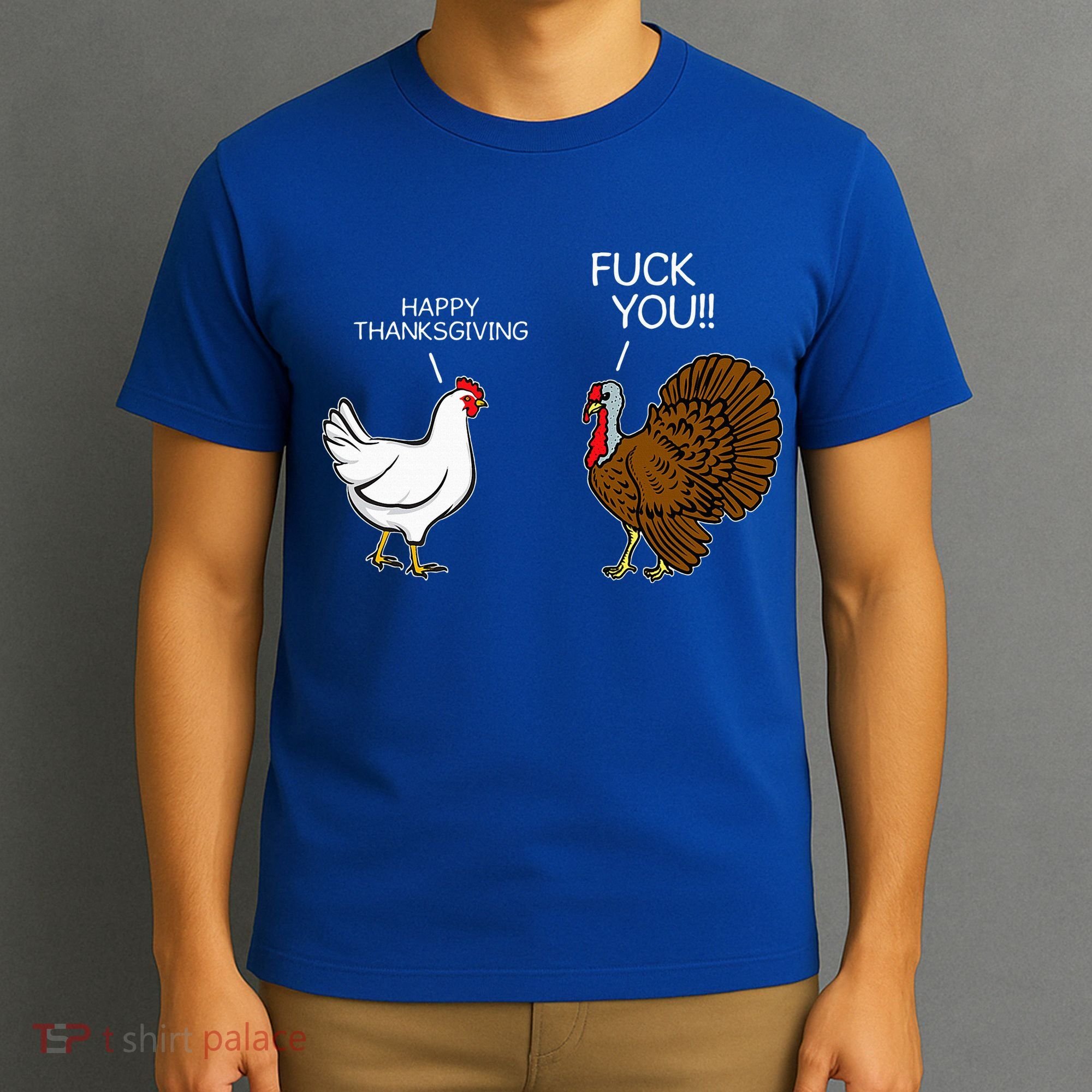 Fuck You Chicken Turkey Month Joke Humor Funny Thanksgiving T-Shirt