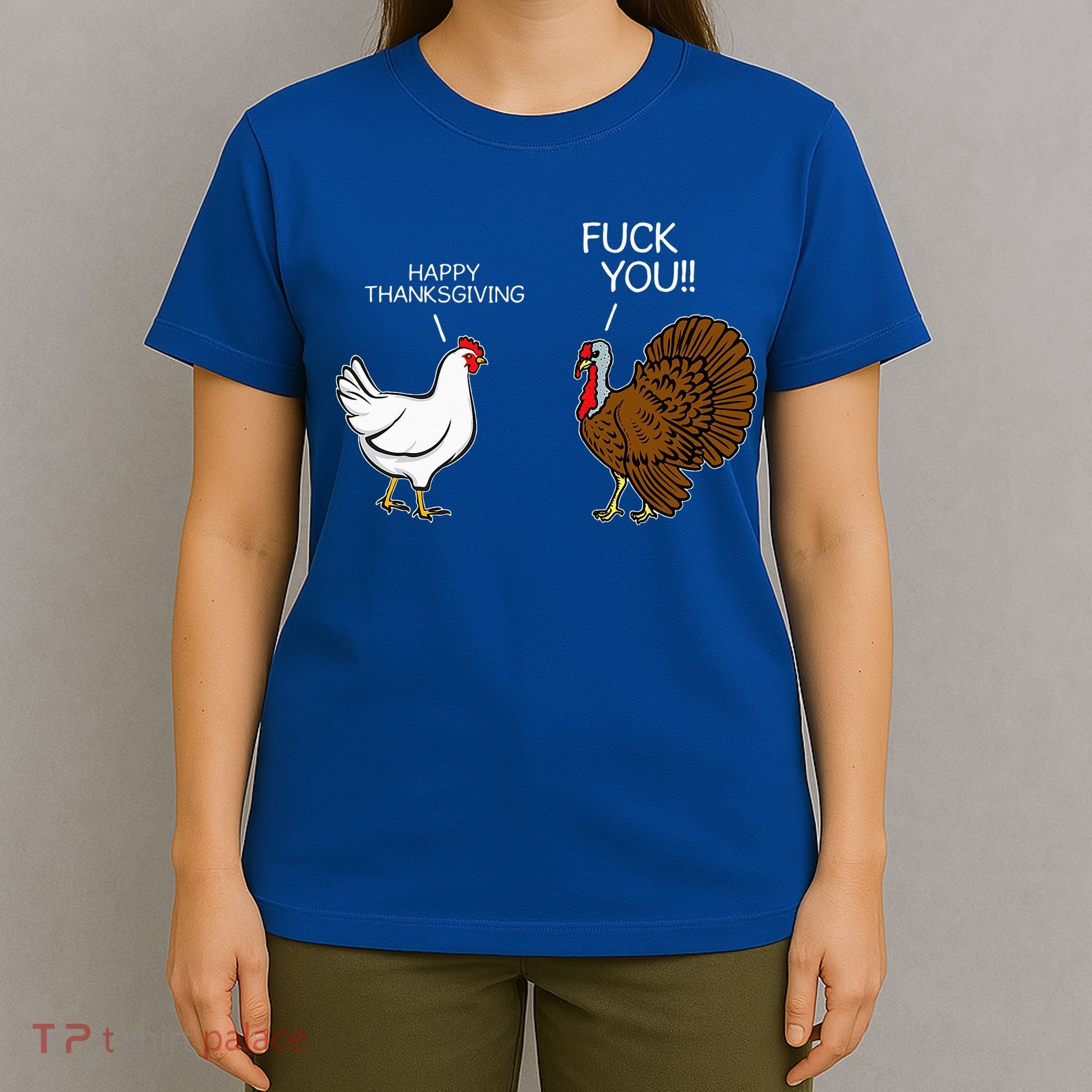 Fuck You Chicken Turkey Month Joke Humor Funny Thanksgiving T-Shirt