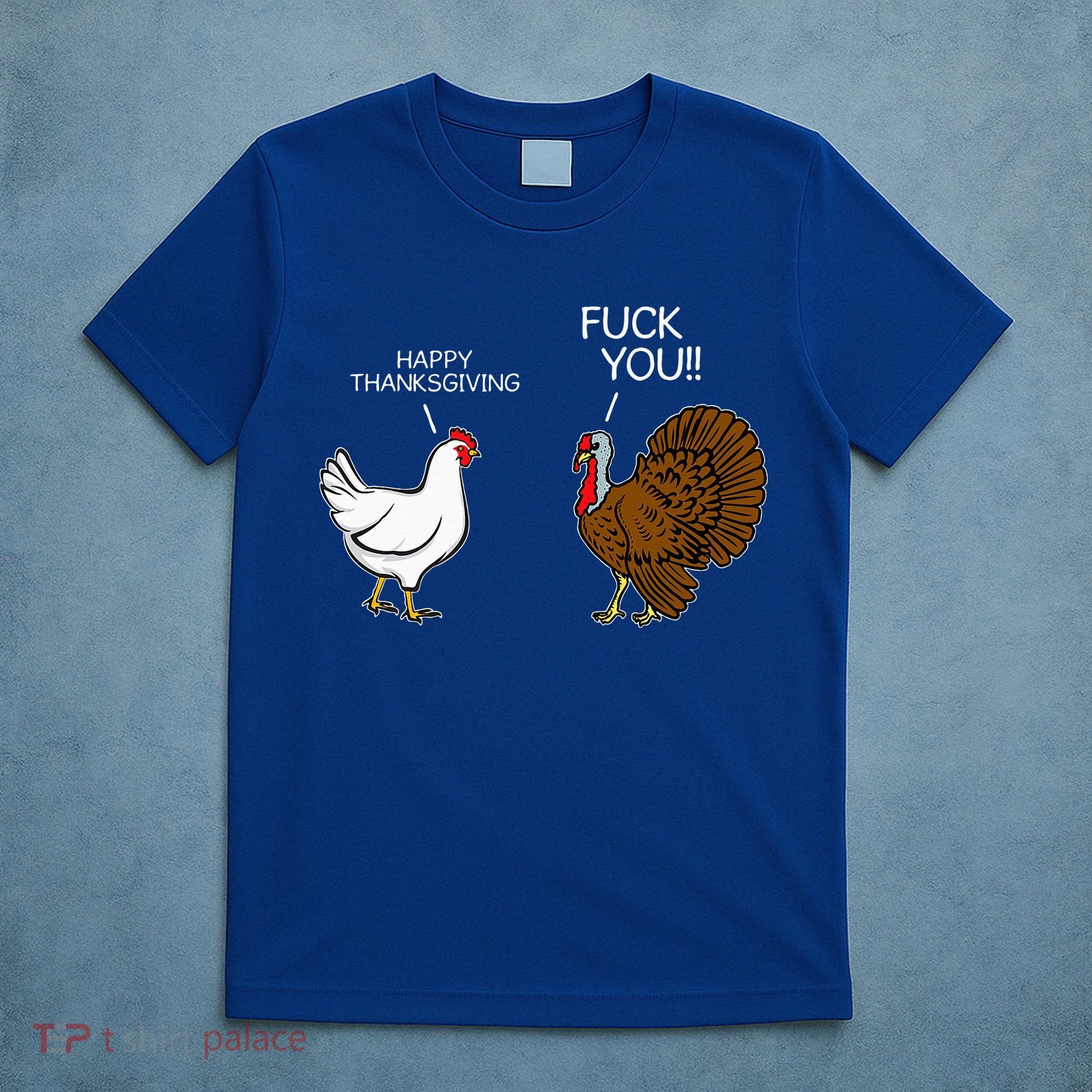 Fuck You Chicken Turkey Month Joke Humor Funny Thanksgiving T-Shirt