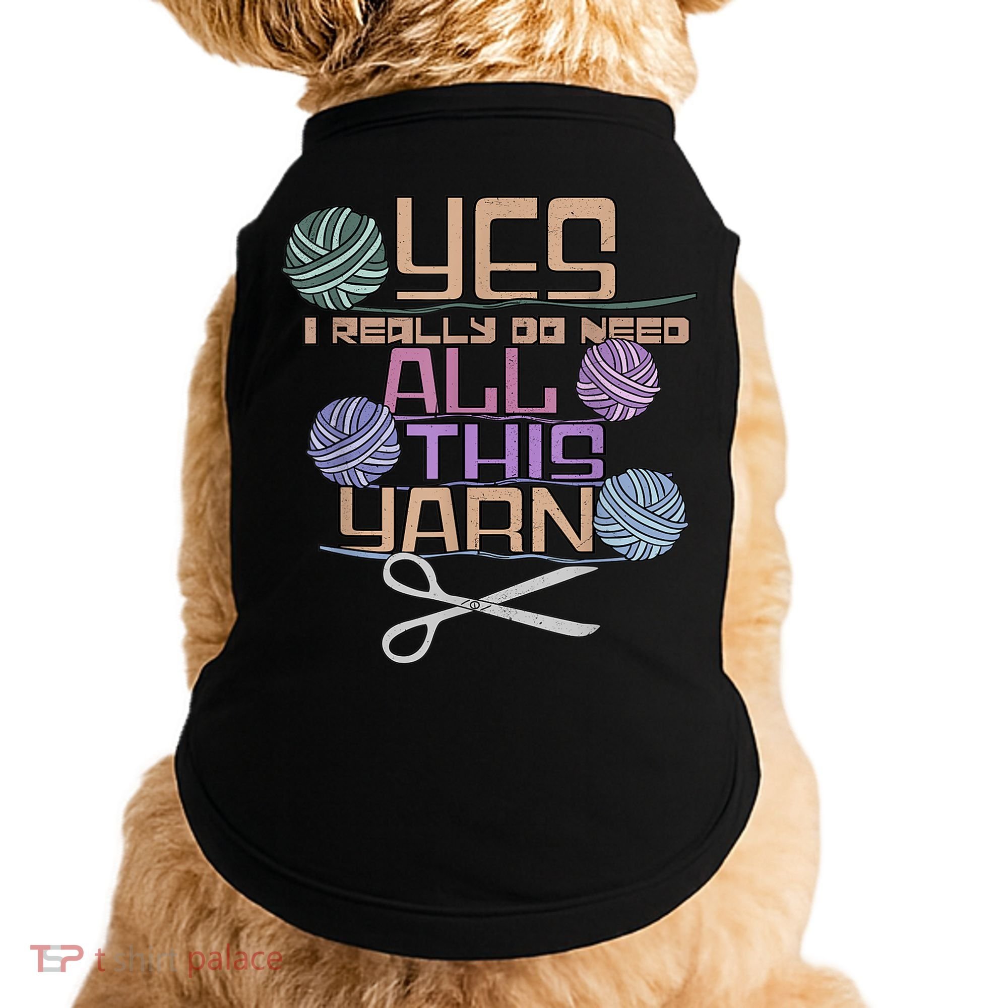 Funny Yarn Crafting Saying Knitting Crochet TShirt Doggie Tank