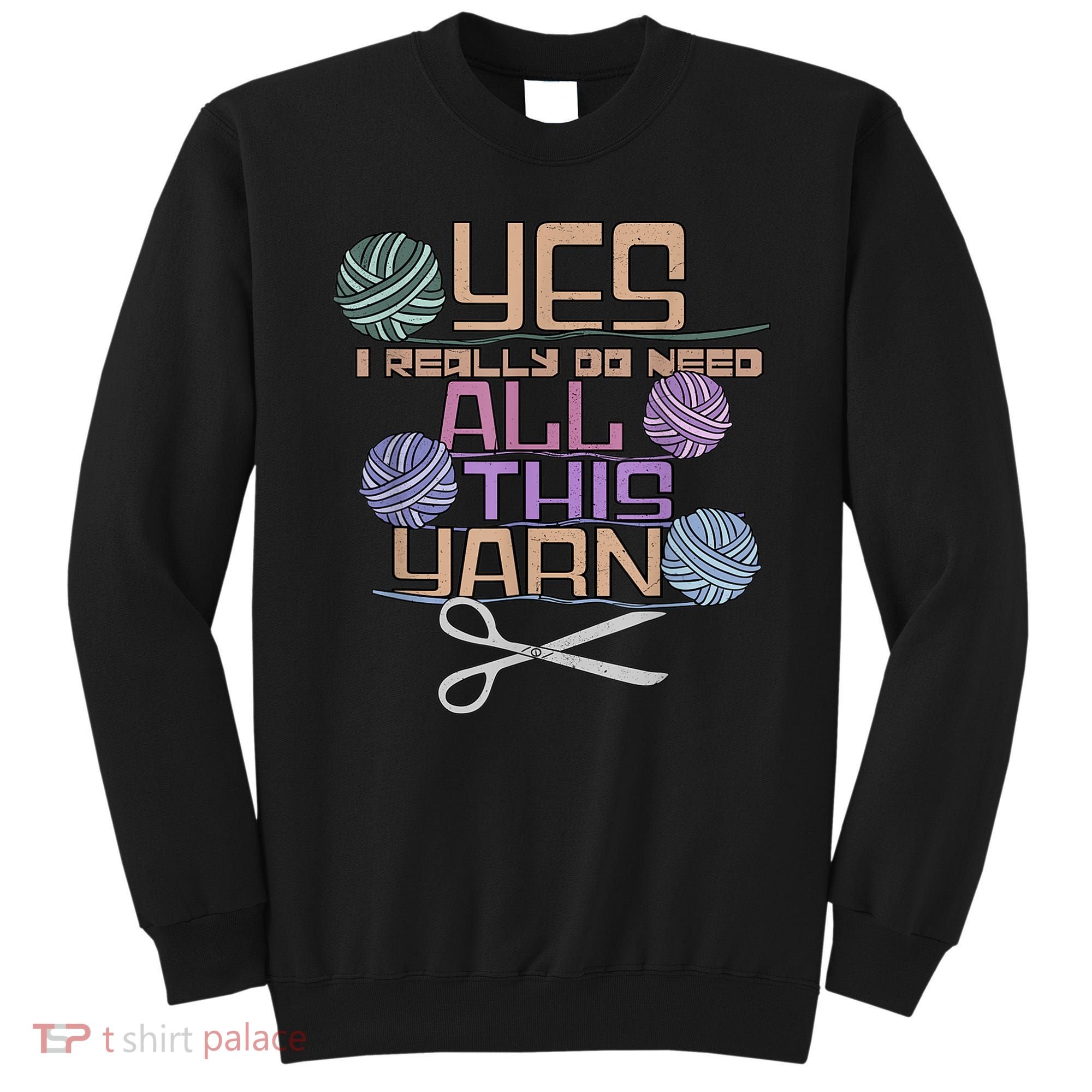 Funny Yarn Crafting Saying Knitting Crochet TShirt Sweatshirt