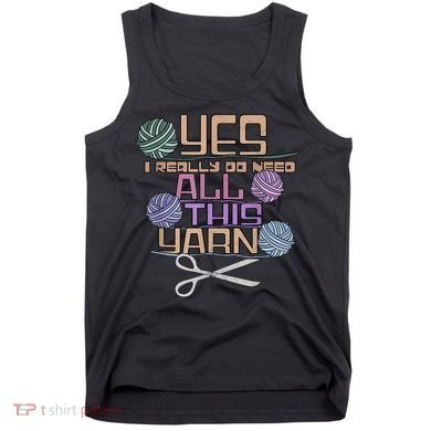 Funny Yarn Crafting Saying Knitting Crochet TShirt Tank Top