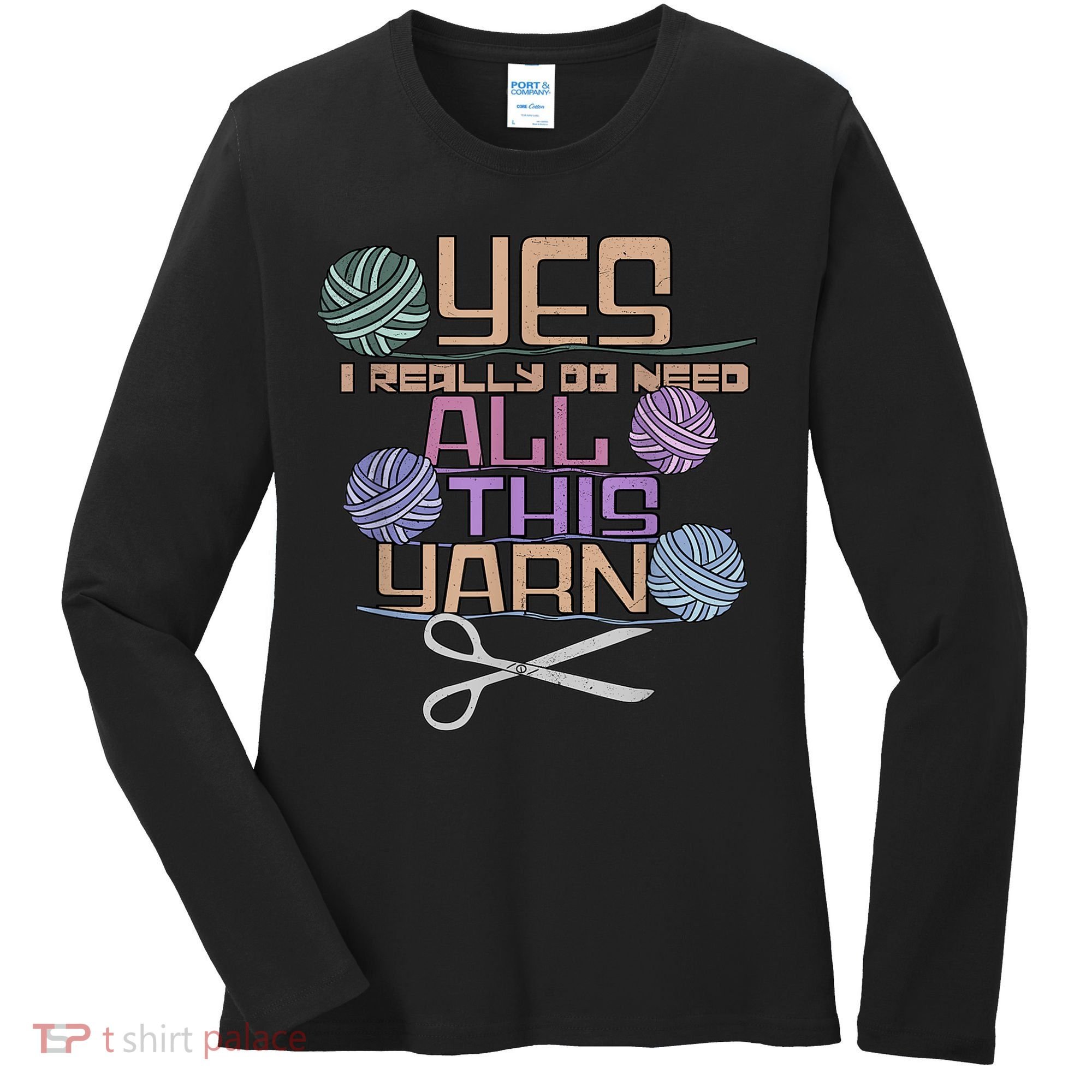 Funny Yarn Crafting Saying Knitting Crochet TShirt Women's Long Sleeve Shirt