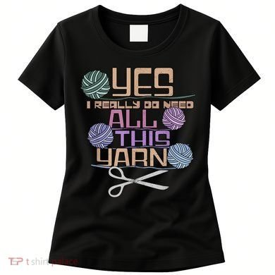Funny Yarn Crafting Saying Knitting Crochet TShirt Women's T-Shirt