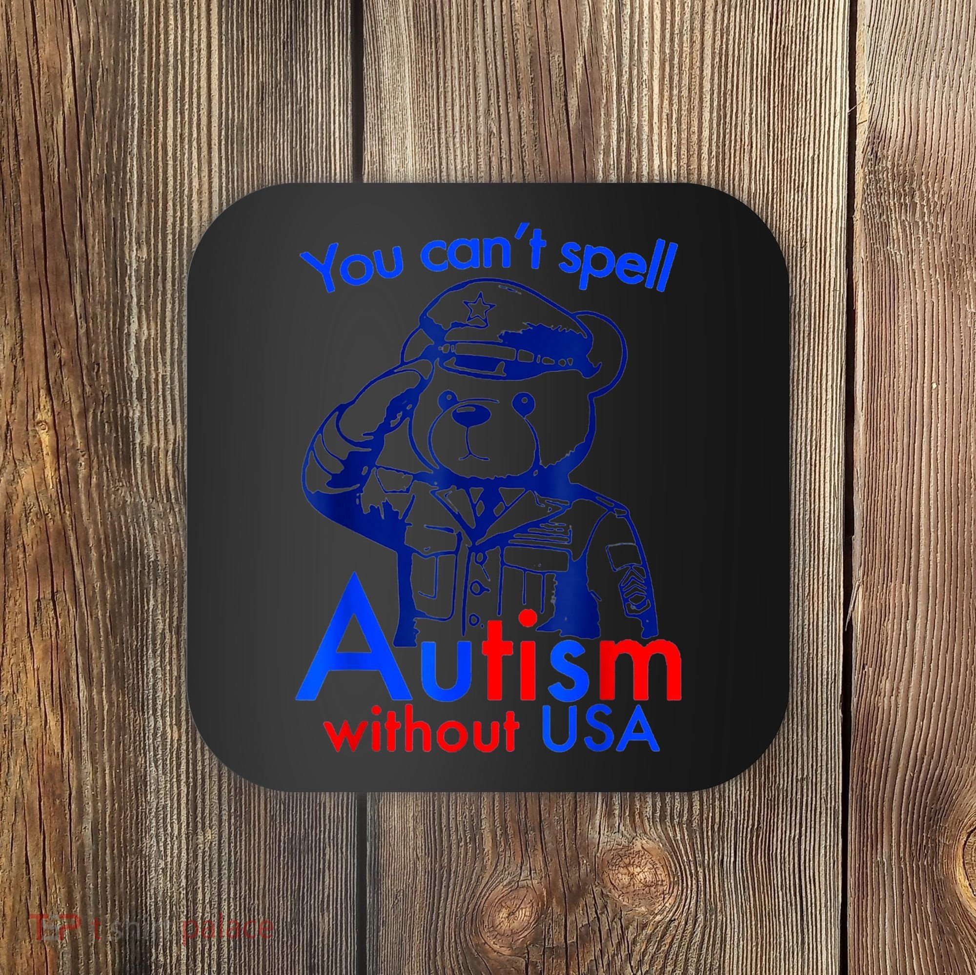 Funny You CanT Spell Autism Without Usa Coaster