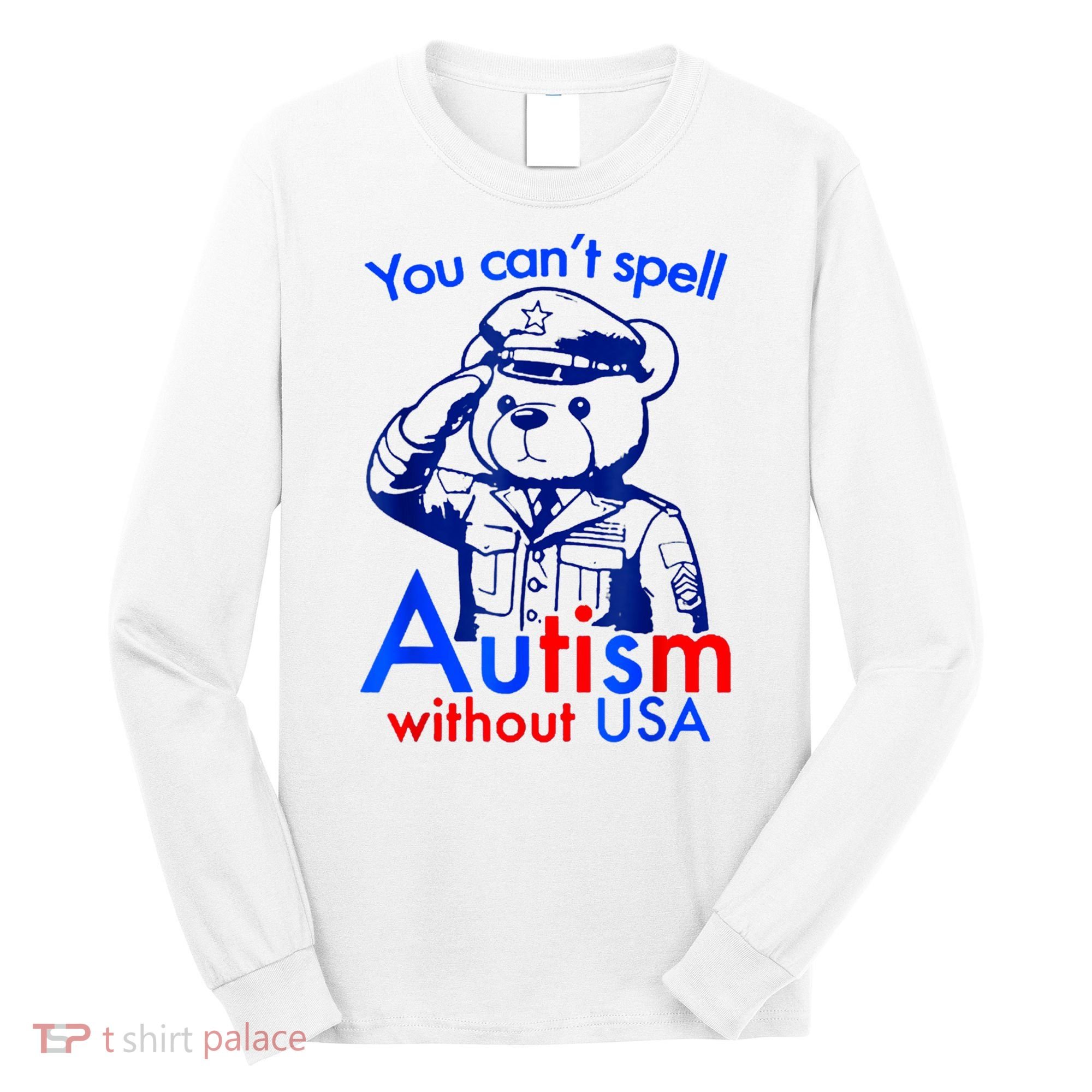 Funny You CanT Spell Autism Without Usa Long Sleeve Shirt