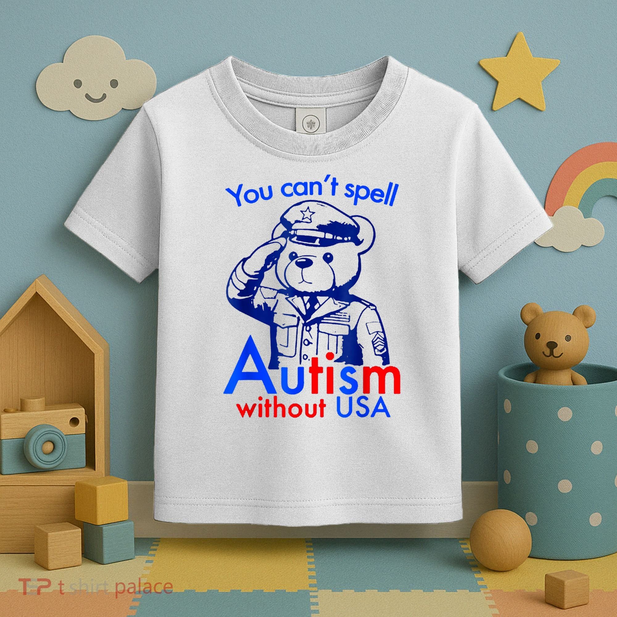 Funny You CanT Spell Autism Without Usa Toddler T-Shirt