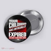 Funny Your Childhood Has Officially Expired Happy Birthday Button thumb 0