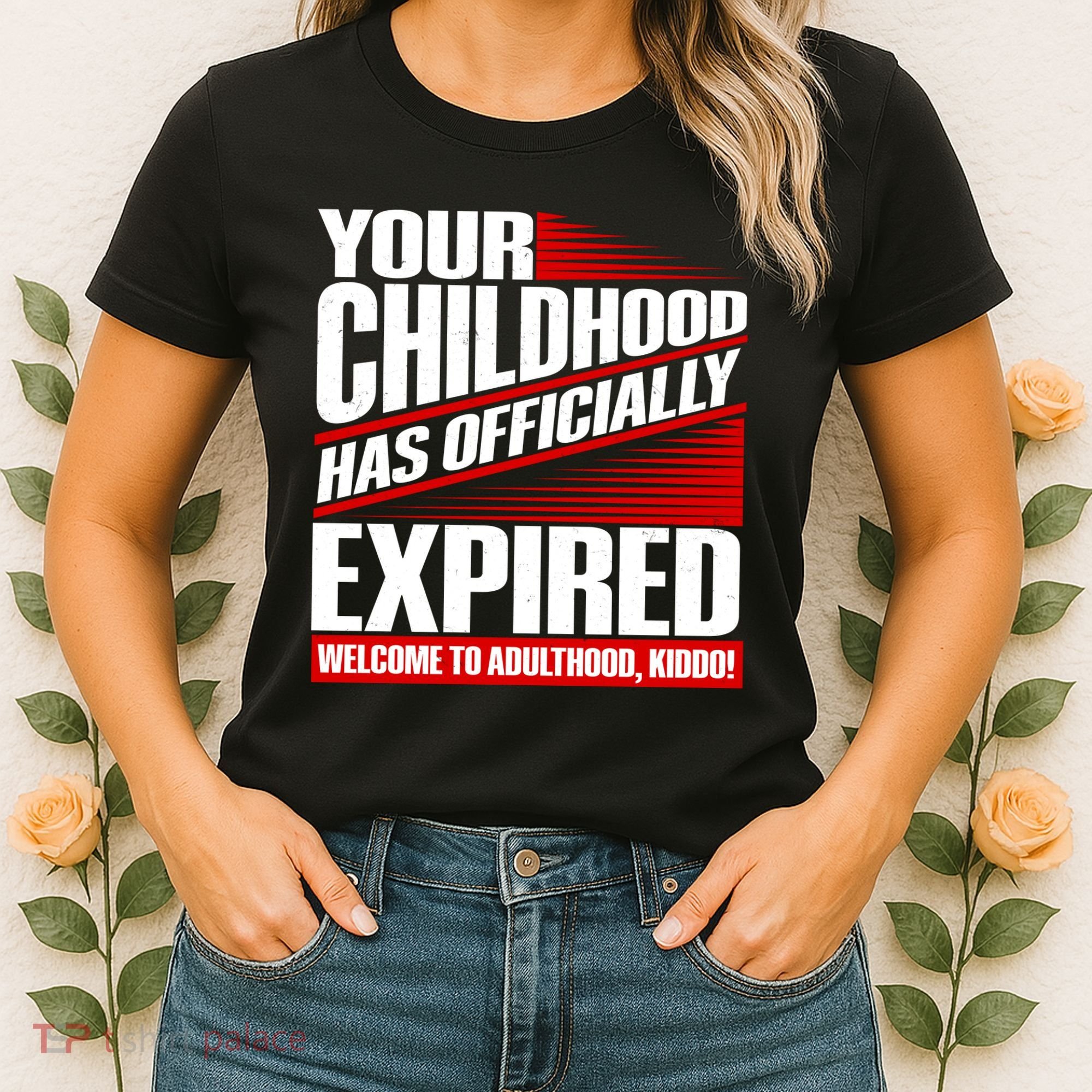 Funny Your Childhood Has Officially Expired Happy Birthday Women's T-Shirt